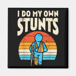 I Do My Own Stunts Broken Arm Leg Retro Injury Aft Magnet