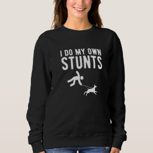 I Do My Own Stunts Dog Trainer Sweatshirt