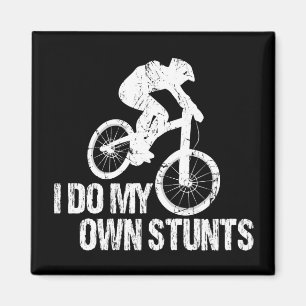 I Do My Own Stunts Downhill Biking Funny Magnet