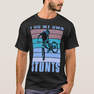 I do my own Stunts DownHill Mountain Bike Design C T-Shirt