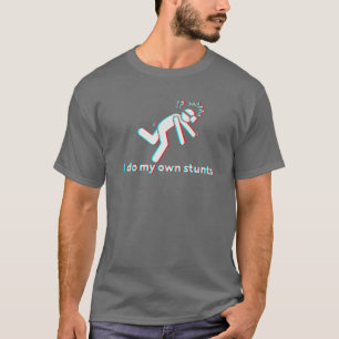 I Do My Own Stunts For Virtual Reality Gamers T-Shirt