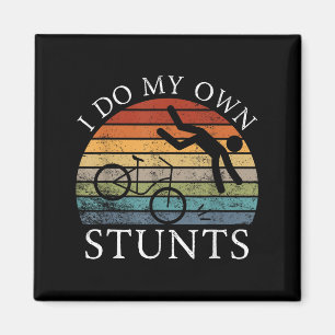 I Do My Own Stunts Funny Bicycle Cycling Bike Love Magnet
