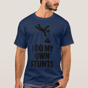 I do my own stunts funny Curling player stone T-Shirt