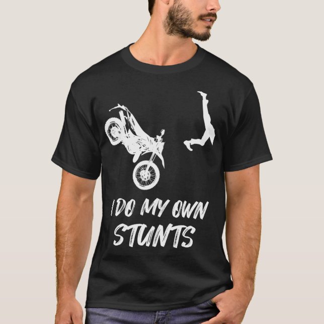 I Do My Own Stunts Funny Dirt Bike Accident Broken T-Shirt (Front)