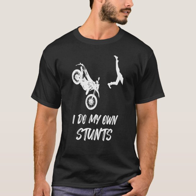 I Do My Own Stunts Funny Dirt Bike Accident Broken T-Shirt (Front)