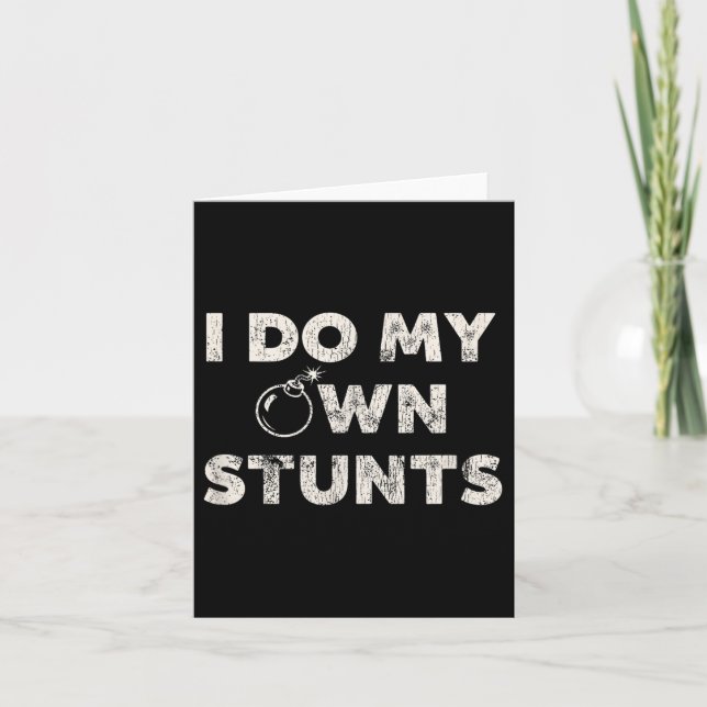 I Do My Own Stunts _ Funny Klutz Quote - Sarcastic Card (Front)