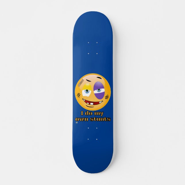 "I DO MY OWN STUNTS " funny Skateboard (Front)