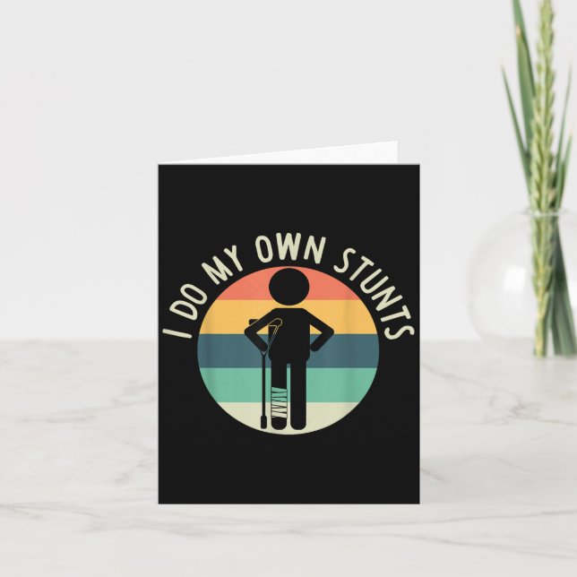I Do My Own Stunts Get Well Gift Funny Injury Leg  Card (Front)