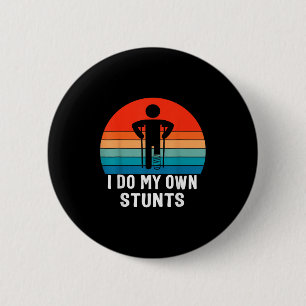 I Do My Own Stunts - Get Well Gift - Injury Leg - 6 Cm Round Badge