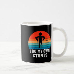 I Do My Own Stunts - Get Well Gift - Injury Leg - Coffee Mug
