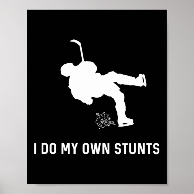 I Do My Own Stunts Hockey Funny Hockey Player  Poster (Front)