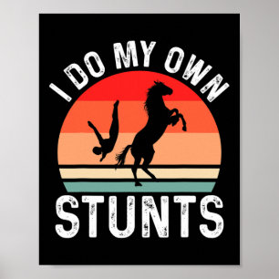 I Do My Own Stunts Horse Funny Horse  Poster