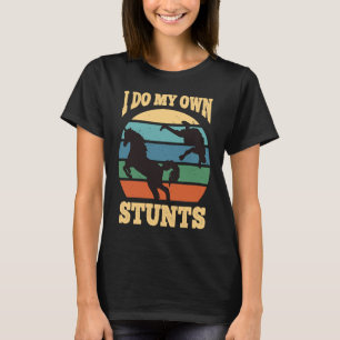 I Do My Own Stunts Horse Get Well Soon T-Shirt