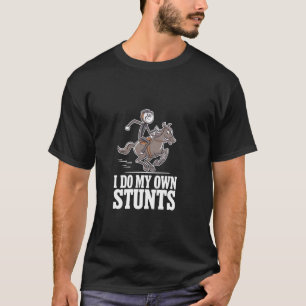 I Do My Own Stunts Horse Rider Equestrian Horsebac T-Shirt
