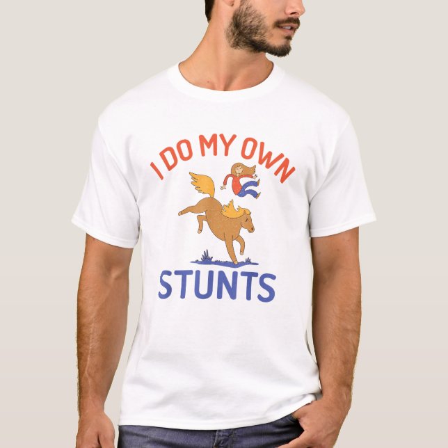I do my own Stunts Horse Riding T Shirt (Front)
