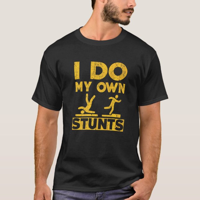 I Do My Own Stunts Injury Hand Wrist Get Well T-Shirt (Front)