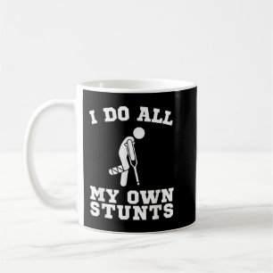 I Do My Own Stunts Leg Get Well Soon Funny Crutche Coffee Mug