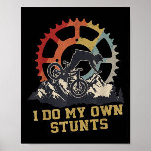 I Do My Own Stunts Mountain Bike Biking Biker Poster