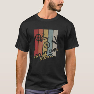 I Do My Own Stunts - Mountain Bike Funny Biking Bi T-Shirt