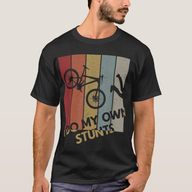 I Do My Own Stunts - Mountain Bike Funny Biking Bi T-Shirt (Front)