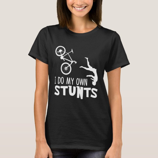 I Do My Own Stunts Mtb Costume Mountain Bike T-Shirt (Front)