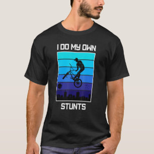 I Do My Own Stunts One Lucky Stunts Bmx Street T-Shirt