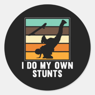 I Do My Own Stunts Skateboarder Skateboarding Love Classic Round Sticker