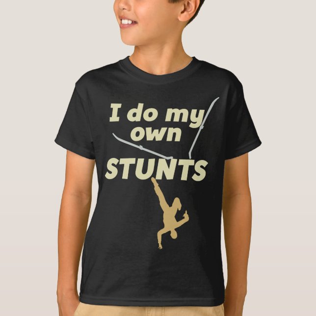 I Do My Own STUNTS - Ski  Funny - Skiing Accident  T-Shirt (Front)