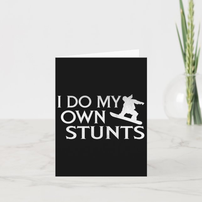 I Do My Own Stunts Snowboarding  Card (Front)