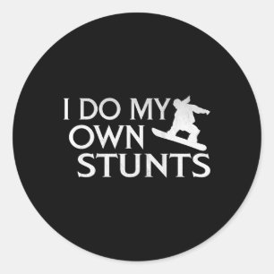 I Do My Own Stunts Snowboarding  Classic Round Sticker