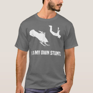 I Do My Own Stunts snowmobile T-Shirt