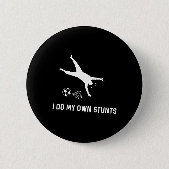 I Do My Own Stunts Soccer Funny Soccer Player  6 Cm Round Badge (Front)