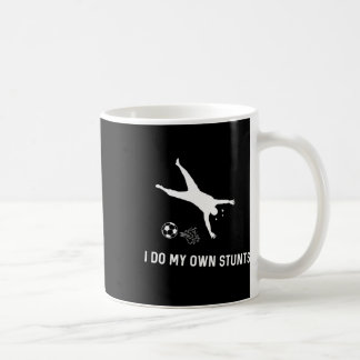 I Do My Own Stunts Soccer Funny Soccer Player  Coffee Mug