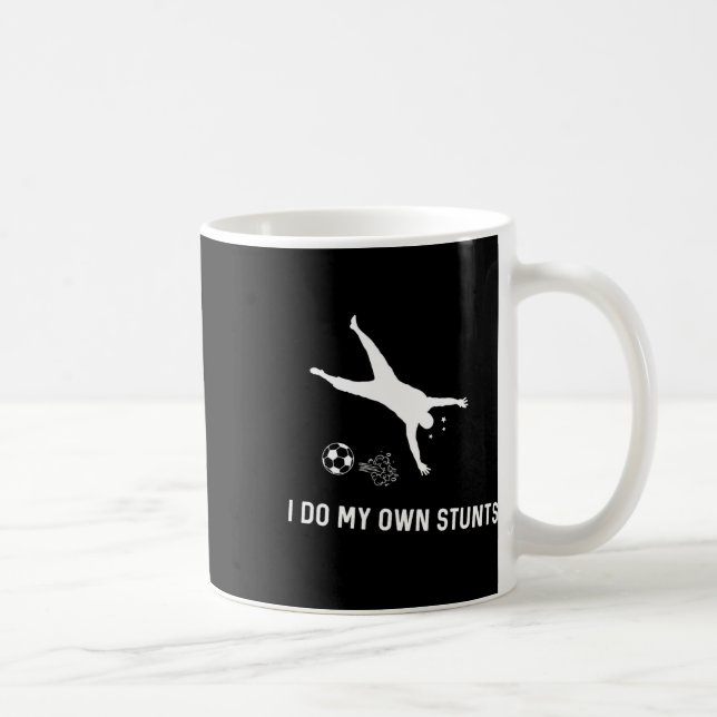 I Do My Own Stunts Soccer Funny Soccer Player  Coffee Mug (Right)