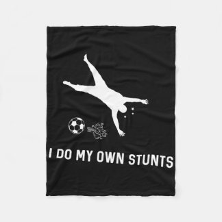 I Do My Own Stunts Soccer Funny Soccer Player  Fleece Blanket