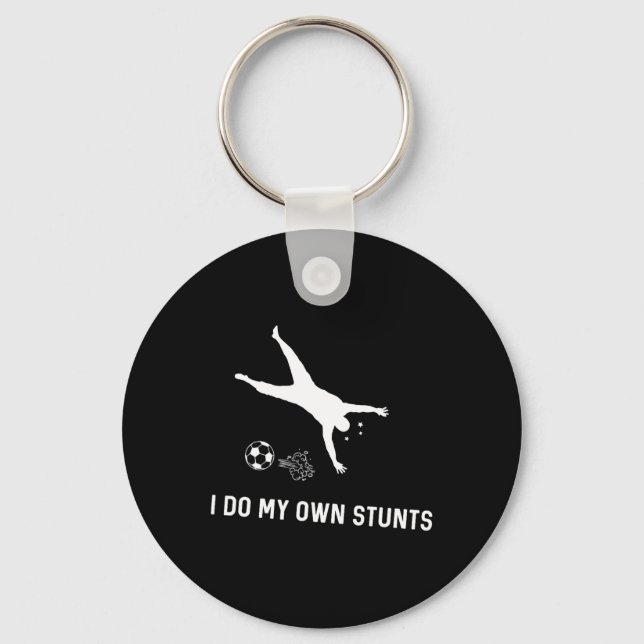I Do My Own Stunts Soccer Funny Soccer Player  Key Ring (Front)