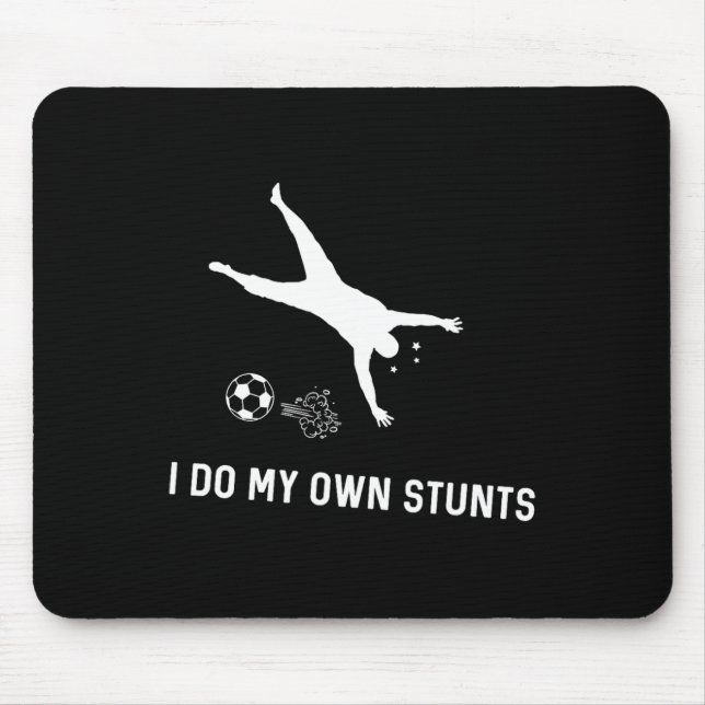 I Do My Own Stunts Soccer Funny Soccer Player  Mouse Mat (Front)