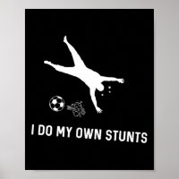 I Do My Own Stunts Soccer Funny Soccer Player 