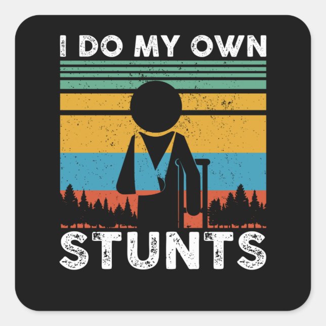 I Do My Own Stunts Sport Accident Square Sticker (Front)