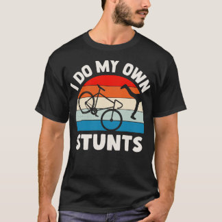 I Do My Own Stunts T-Shirt