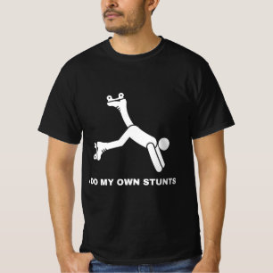I Do My Own Stunts T-Shirt