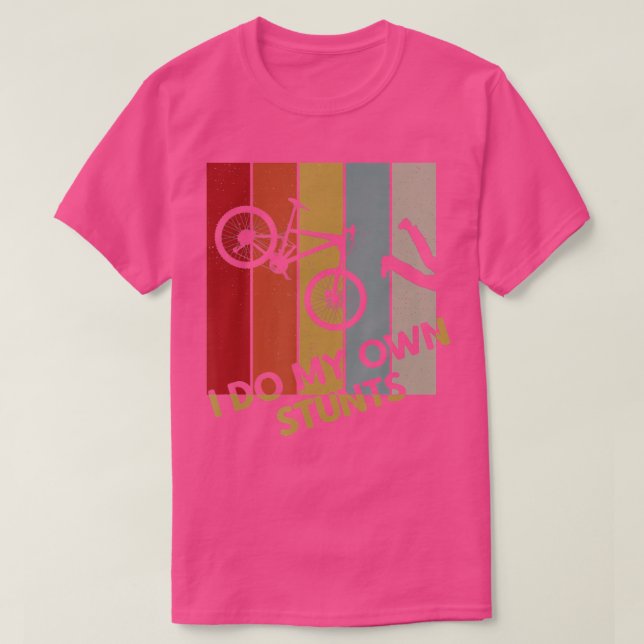 I Do My Own StuntsMountain Bike Funny Biking Biker T-Shirt (Design Front)