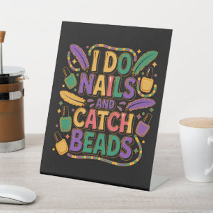 I Do Nails and Catch Beads Funny Mardi Gras Nail Pedestal Sign