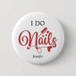 I Do Nails(Nail Technician) 6 Cm Round Badge