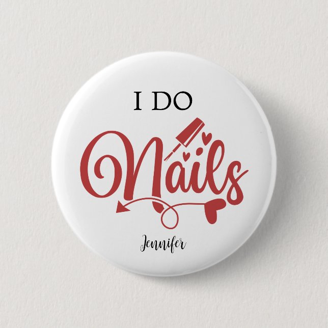 I Do Nails(Nail Technician) 6 Cm Round Badge (Front)