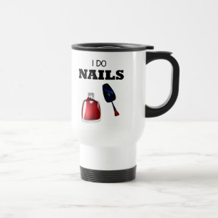 I Do Nails(Nail Technician) Travel Mug