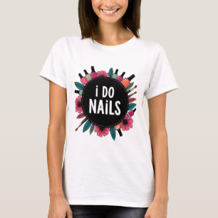 I Do Nails T-Shirt Nail Artist Vibes Women's TEE