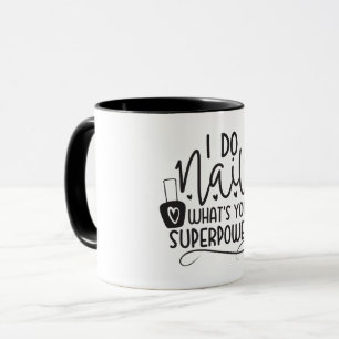 I do nails what's your superpower, Nail Tech Mug