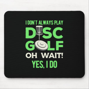 I Do Not Always Play Disc Golf Mouse Mat
