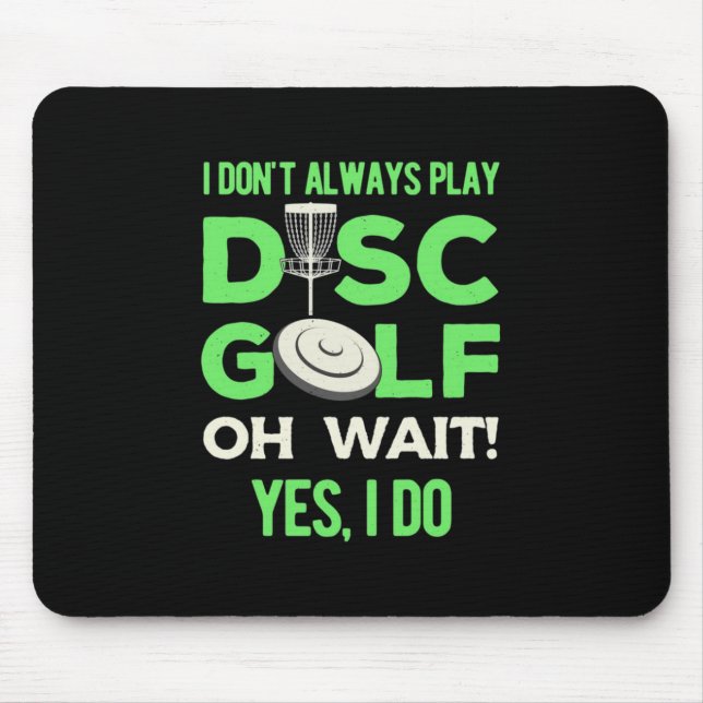 I Do Not Always Play Disc Golf Mouse Mat (Front)